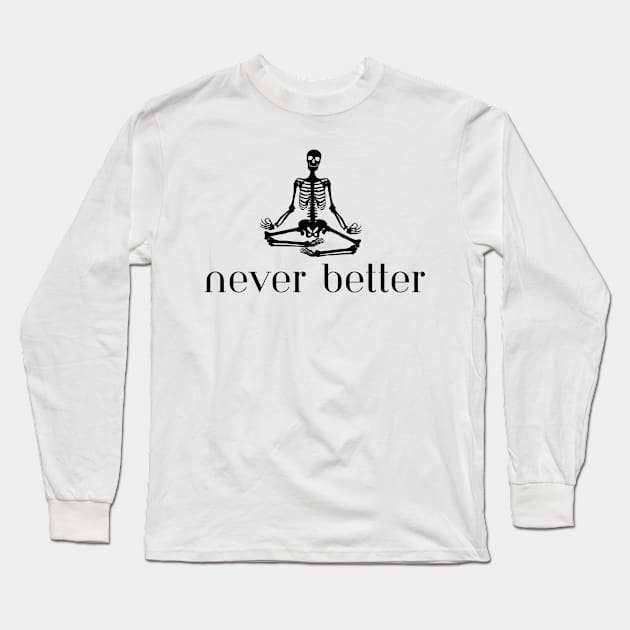 Never Better Long Sleeve T-Shirt by Silver Saddle Co